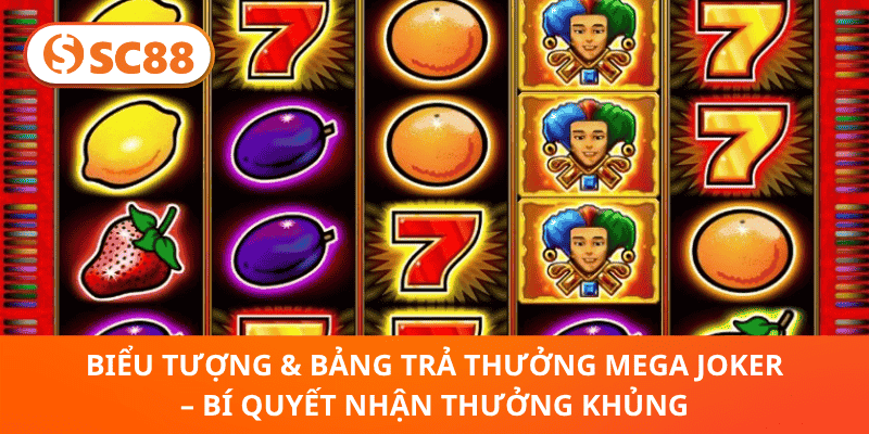 Biểu Tượng & Bảng Trả Thưởng Mega Joker – Bí Quyết Nhận Thưởng Khủng
