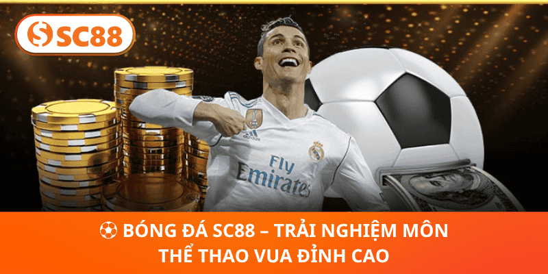 ⚽ Bóng Đá SC88 – Trải Nghiệm Môn Thể Thao Vua Đỉnh Cao