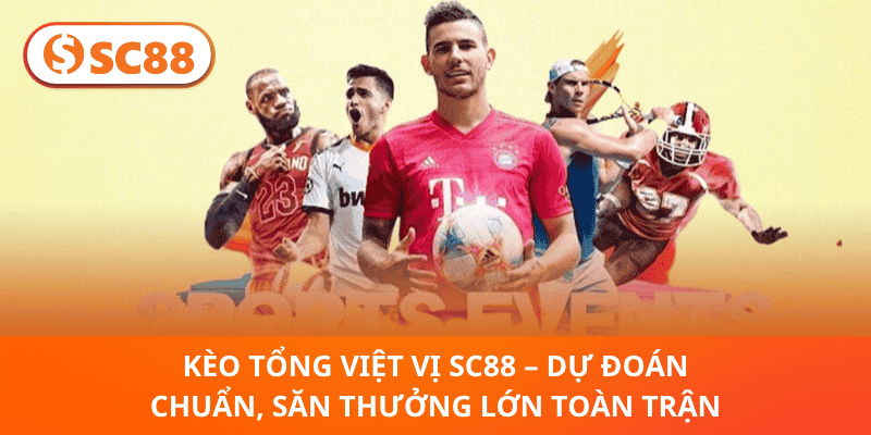Kèo Tổng Việt Vị SC88 – Dự Đoán Chuẩn, Săn Thưởng Lớn Toàn Trận