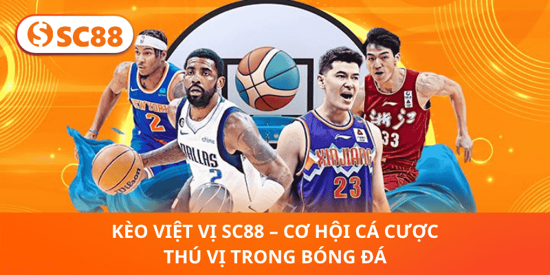 Kèo Việt Vị SC88 – Trải Nghiệm Cá Cược Mới Lạ, Thử Thách Đầy Hấp Dẫn