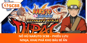 Nổ Hũ Naruto SC88 – Hành Trình Ninja Hồi Hộp, Giải Thưởng Ngập Tràn
