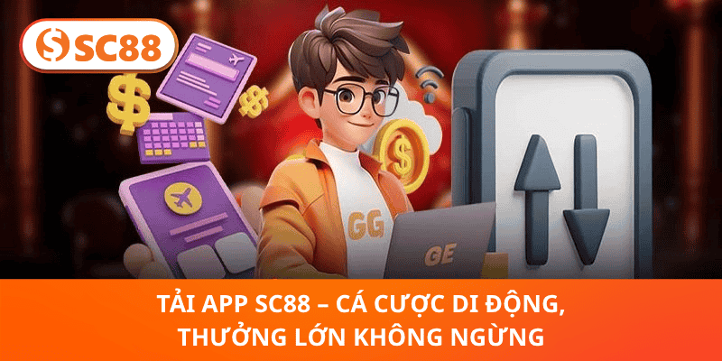Tải App SC88 – Giải Trí Di Động, Thưởng Lớn Không Ngừng