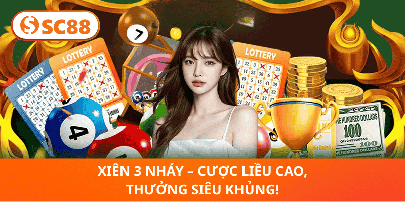 Xiên 3 Nháy – Cược Liều Cao, Thưởng Siêu Khủng!